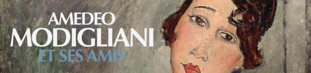 AMEDEO MODIGLIANI ET SES AMIS