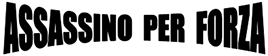 Commedia “Assassino per forza”
