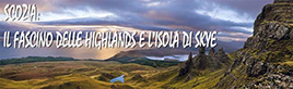 Scozia: il fascino delle Highlands e l’Isola di Skye