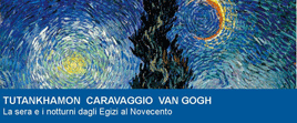Mostra a Vicenza “TUTANKHAMON  CARAVAGGIO  VAN GOGH”