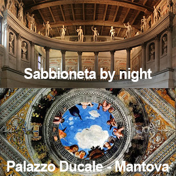 “Visita guidata by night di Sabbioneta” e/o “Tra le mille stanze del Palazzo Ducale di Mantova”