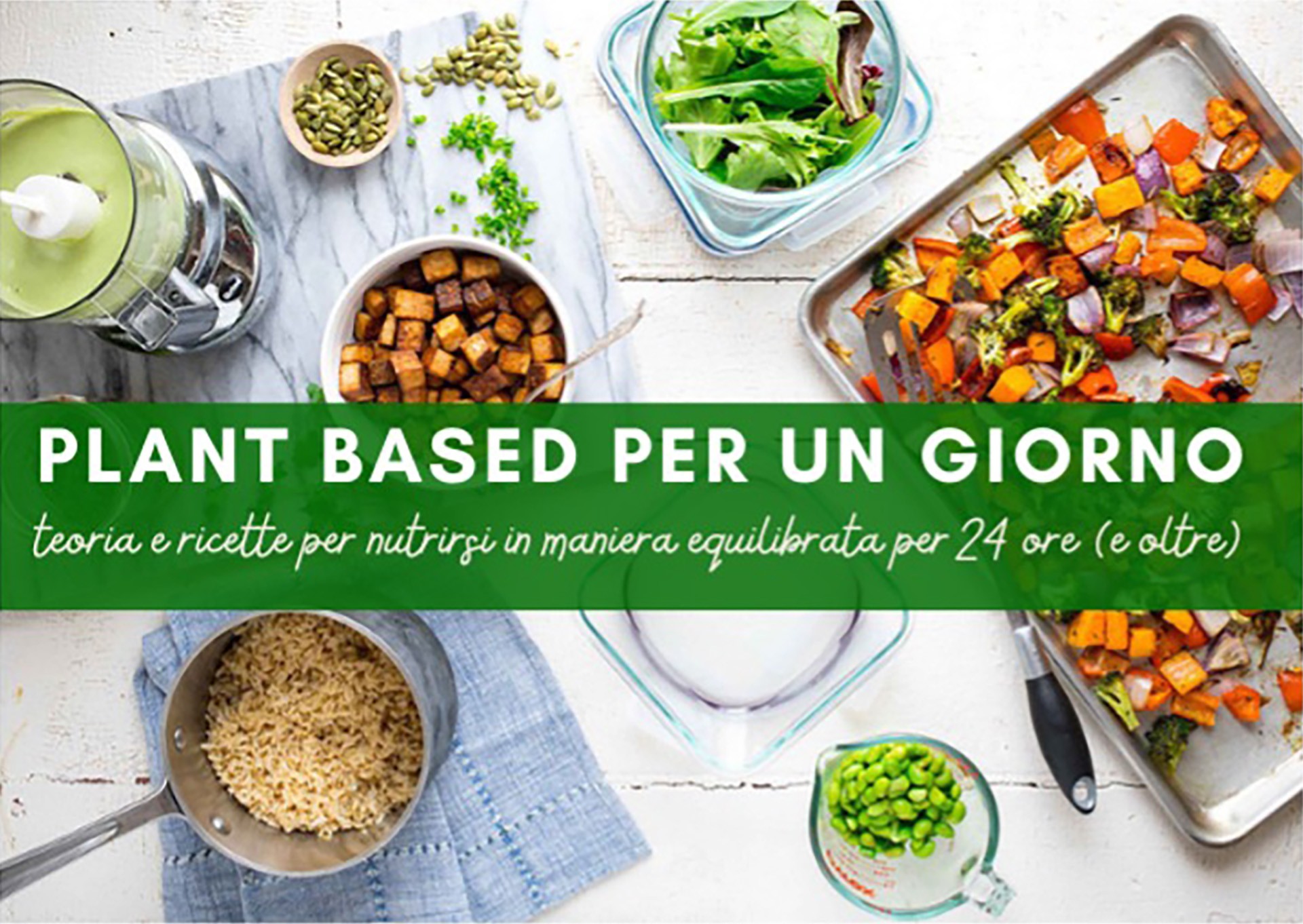 Corso di cucina naturale: Plant based per un giorno (e oltre!)